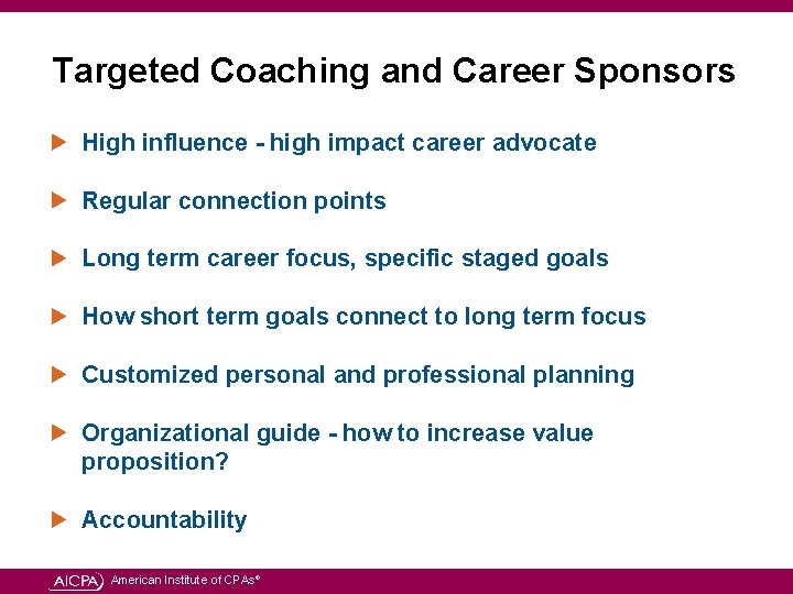 Targeted Coaching and Career Sponsors High influence - high impact career advocate Regular connection