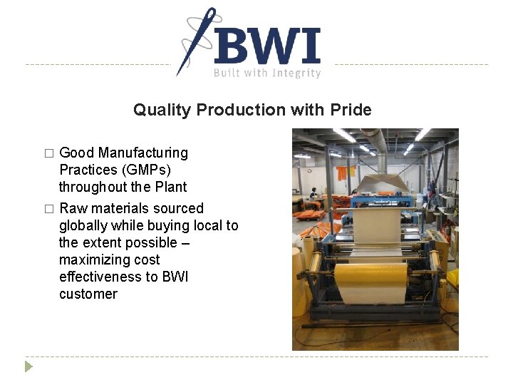 Quality Production with Pride Good Manufacturing Practices (GMPs) throughout the Plant � Raw materials