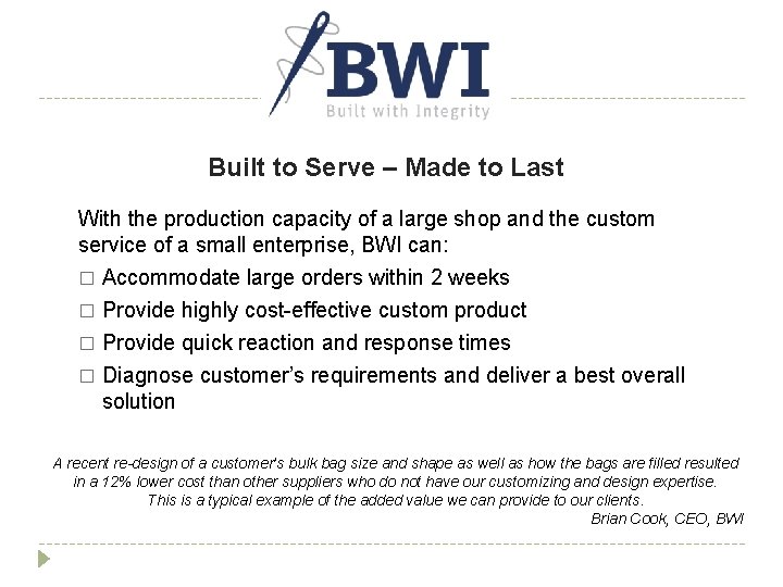 Built to Serve – Made to Last With the production capacity of a large