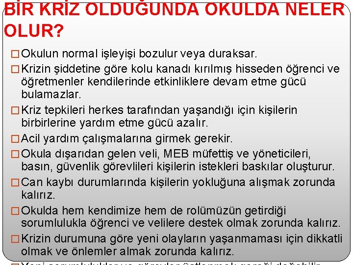 BİR KRİZ OLDUĞUNDA OKULDA NELER OLUR? � Okulun normal işleyişi bozulur veya duraksar. �