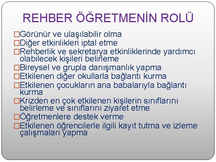 REHBER ÖĞRETMENİN ROLÜ �Görünür ve ulaşılabilir olma �Diğer etkinlikleri iptal etme �Rehberlik ve sekretarya