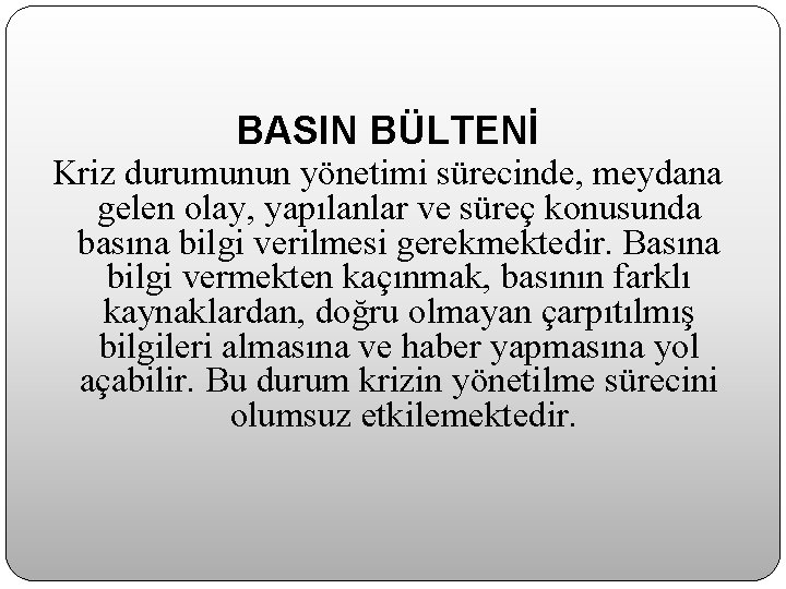 BASIN BÜLTENİ Kriz durumunun yönetimi sürecinde, meydana gelen olay, yapılanlar ve süreç konusunda basına