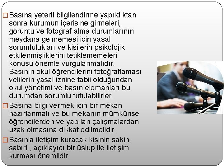 � Basına yeterli bilgilendirme yapıldıktan sonra kurumun içerisine girmeleri, görüntü ve fotoğraf alma durumlarının