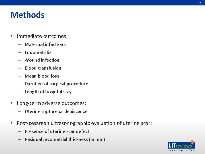 9 Methods • Immediate outcomes: – – – – Maternal infectious Endometritis Wound infection