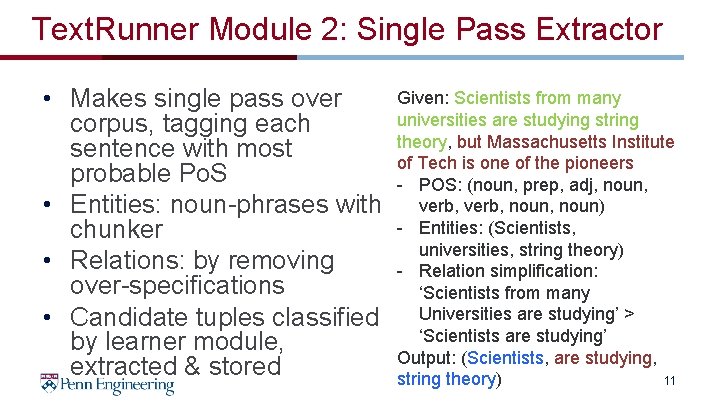 Text. Runner Module 2: Single Pass Extractor • Makes single pass over corpus, tagging
