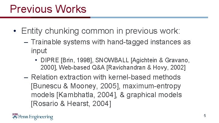 Previous Works • Entity chunking common in previous work: – Trainable systems with hand-tagged