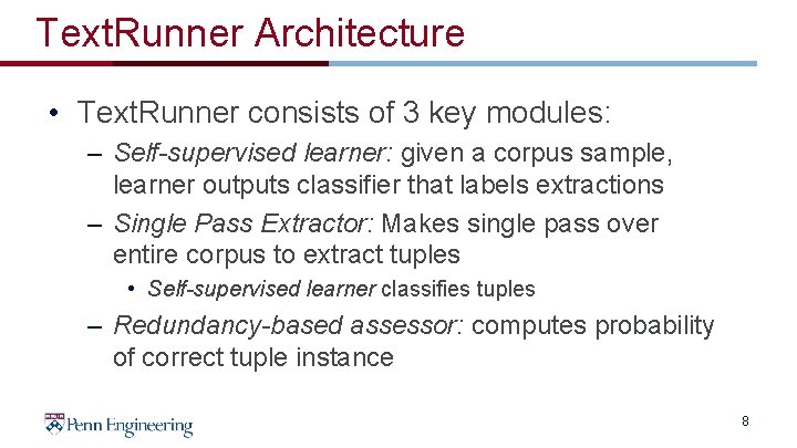 Text. Runner Architecture • Text. Runner consists of 3 key modules: – Self-supervised learner:
