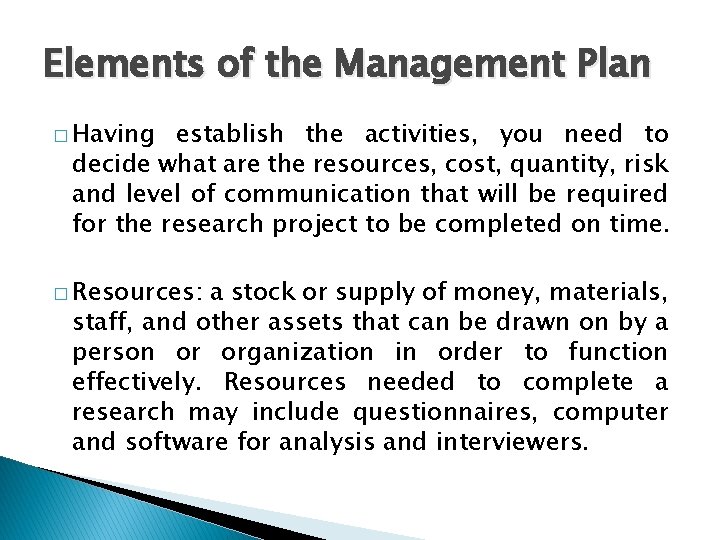 Elements of the Management Plan � Having establish the activities, you need to decide