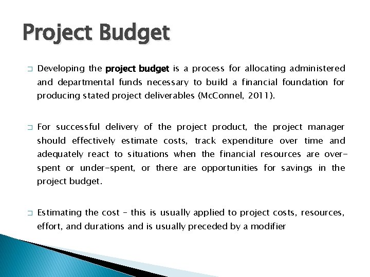 Project Budget � Developing the project budget is a process for allocating administered and