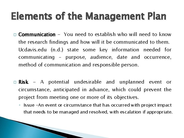Elements of the Management Plan � Communication - You need to establish who will