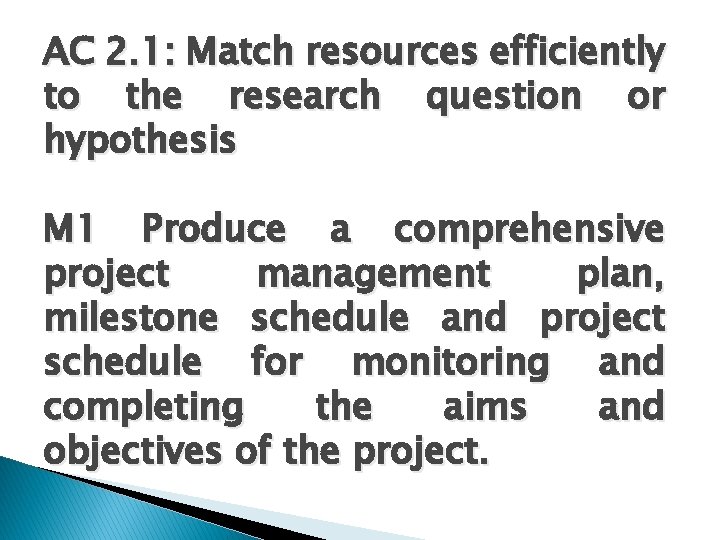 AC 2. 1: Match resources efficiently to the research question or hypothesis M 1