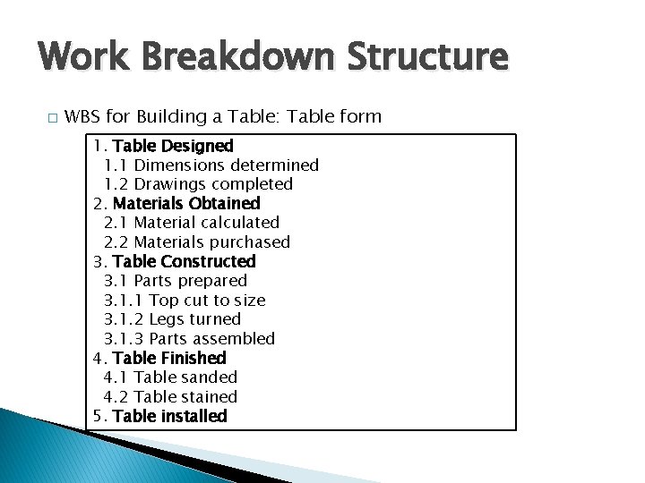 Work Breakdown Structure � WBS for Building a Table: Table form 1. Table Designed