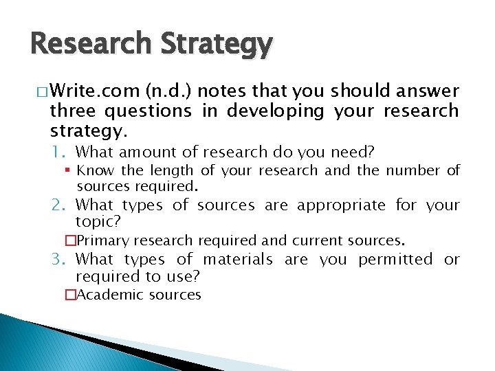 Research Strategy � Write. com (n. d. ) notes that you should answer three