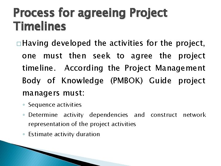 Process for agreeing Project Timelines � Having developed the activities for the project, one