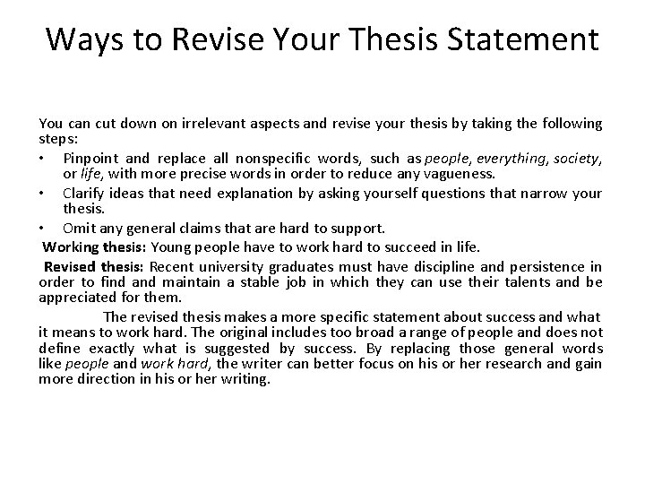 Ways to Revise Your Thesis Statement You can cut down on irrelevant aspects and