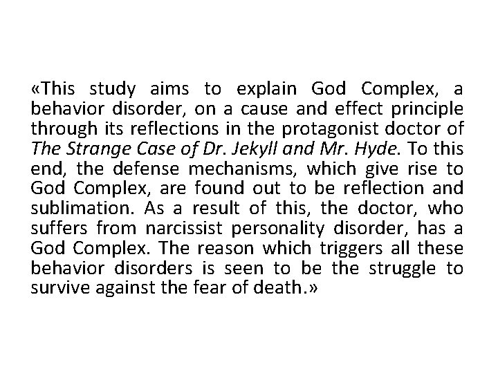  «This study aims to explain God Complex, a behavior disorder, on a cause