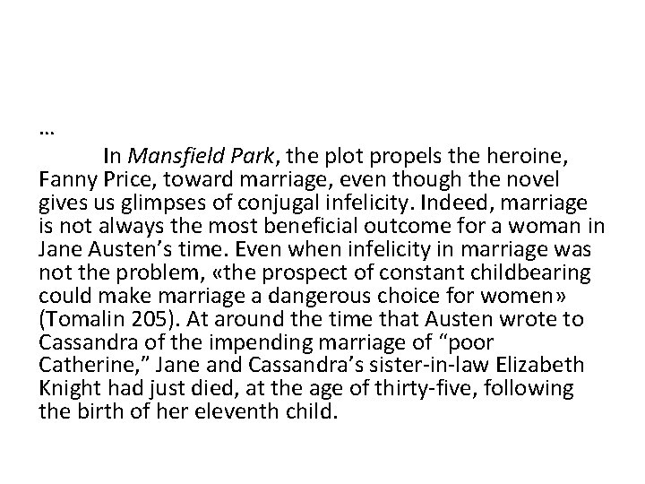 … In Mansfield Park, the plot propels the heroine, Fanny Price, toward marriage, even