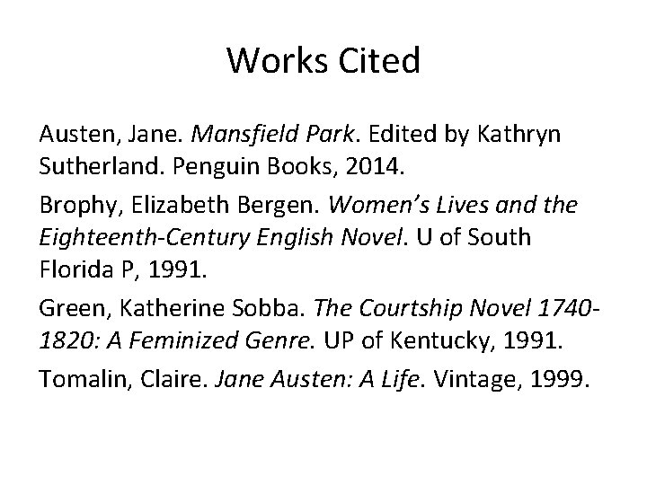 Works Cited Austen, Jane. Mansfield Park. Edited by Kathryn Sutherland. Penguin Books, 2014. Brophy,