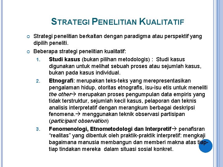 STRATEGI PENELITIAN KUALITATIF Strategi penelitian berkaitan dengan paradigma atau perspektif yang dipilih peneliti. Beberapa