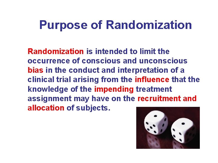 Purpose of Randomization is intended to limit the occurrence of conscious and unconscious bias