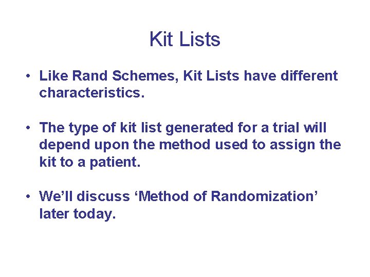 Kit Lists • Like Rand Schemes, Kit Lists have different characteristics. • The type