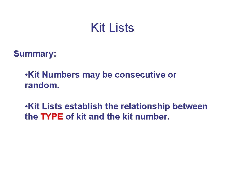 Kit Lists Summary: • Kit Numbers may be consecutive or random. • Kit Lists