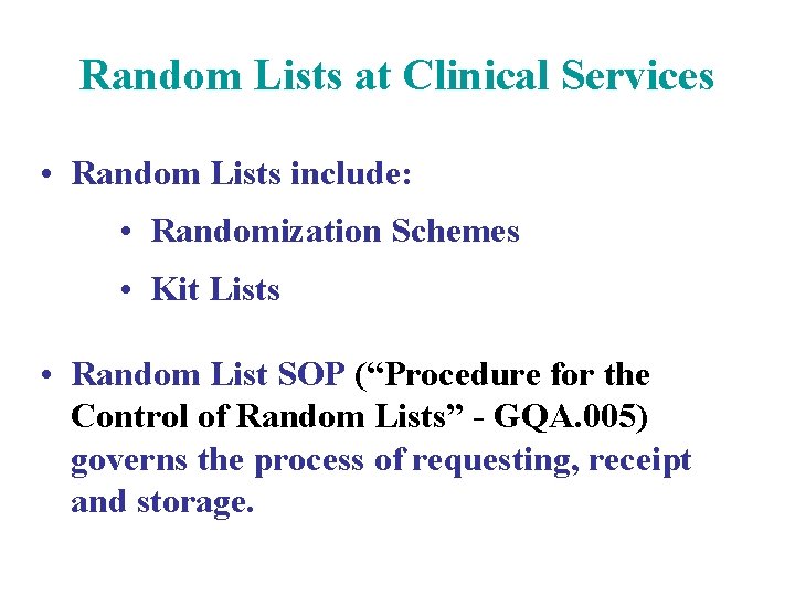 Random Lists at Clinical Services • Random Lists include: • Randomization Schemes • Kit