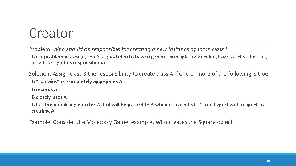 Creator Problem: Who should be responsible for creating a new instance of some class?