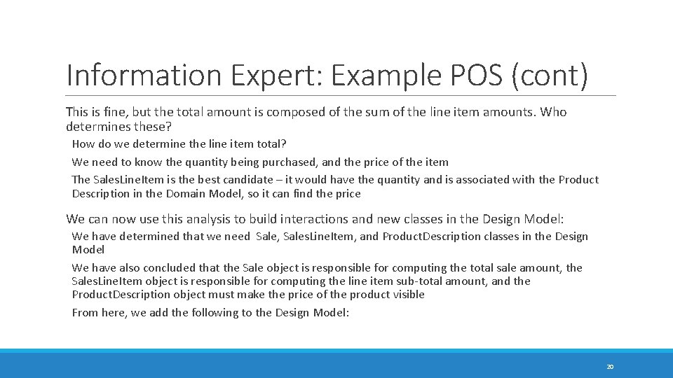 Information Expert: Example POS (cont) This is fine, but the total amount is composed