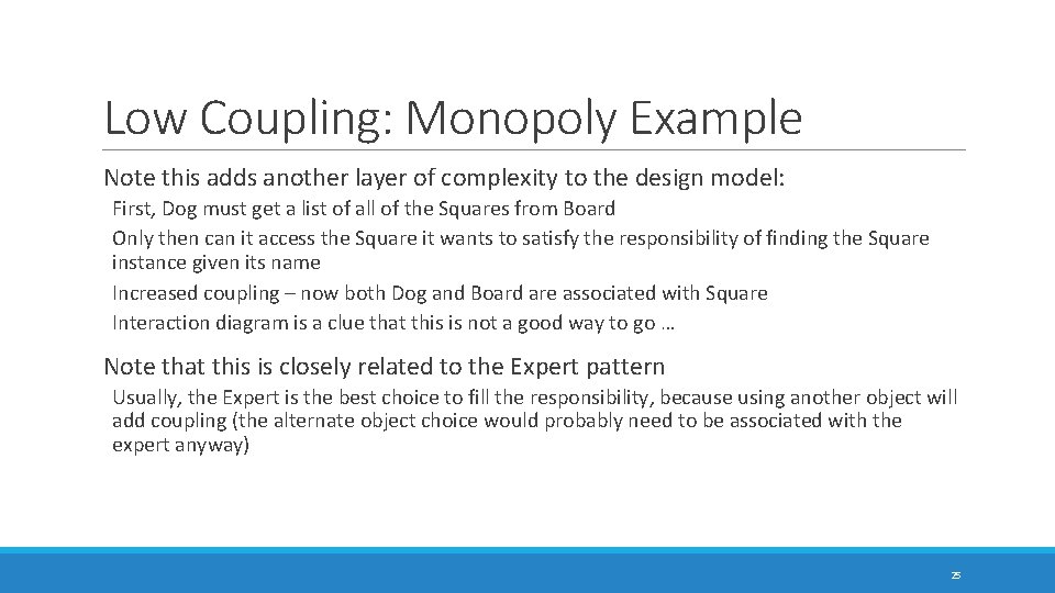 Low Coupling: Monopoly Example Note this adds another layer of complexity to the design