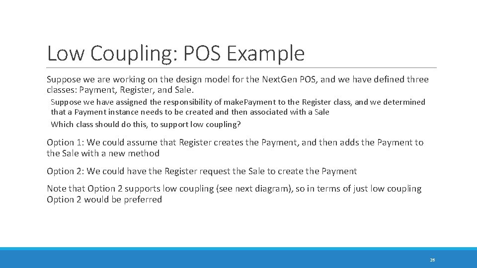 Low Coupling: POS Example Suppose we are working on the design model for the