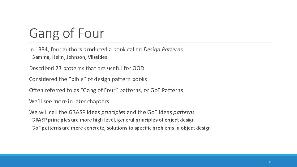 Gang of Four In 1994, four authors produced a book called Design Patterns Gamma,