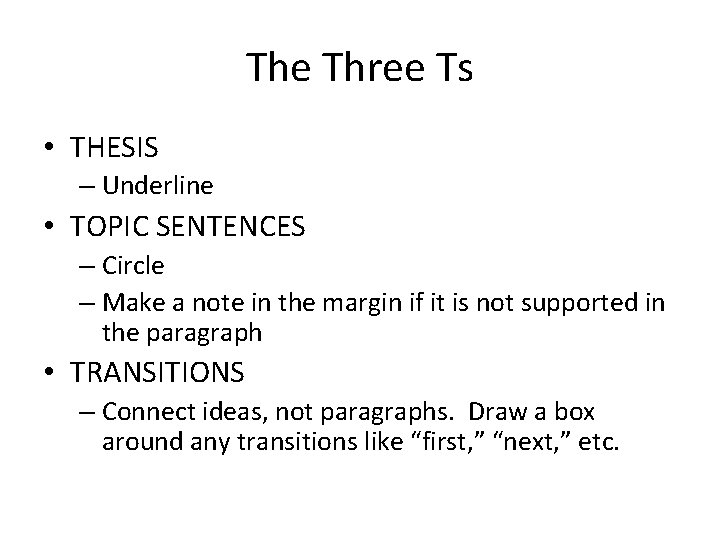 The Three Ts • THESIS – Underline • TOPIC SENTENCES – Circle – Make