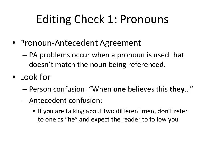 Editing Check 1: Pronouns • Pronoun-Antecedent Agreement – PA problems occur when a pronoun