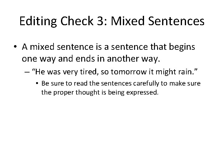 Editing Check 3: Mixed Sentences • A mixed sentence is a sentence that begins