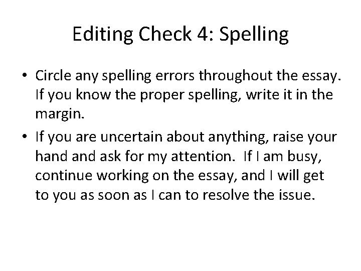 Editing Check 4: Spelling • Circle any spelling errors throughout the essay. If you