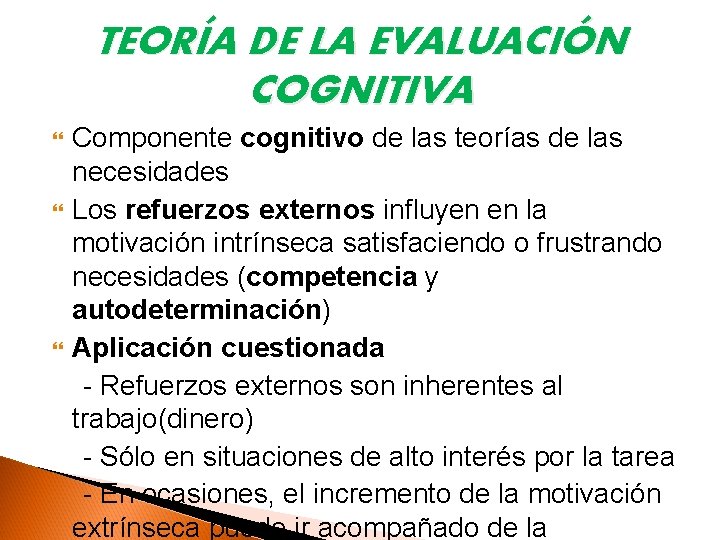 TEORÍA DE LA EVALUACIÓN COGNITIVA Componente cognitivo de las teorías de las necesidades Los