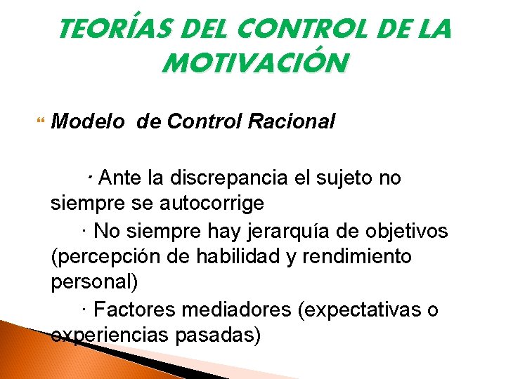 TEORÍAS DEL CONTROL DE LA MOTIVACIÓN Modelo de Control Racional · Ante la discrepancia