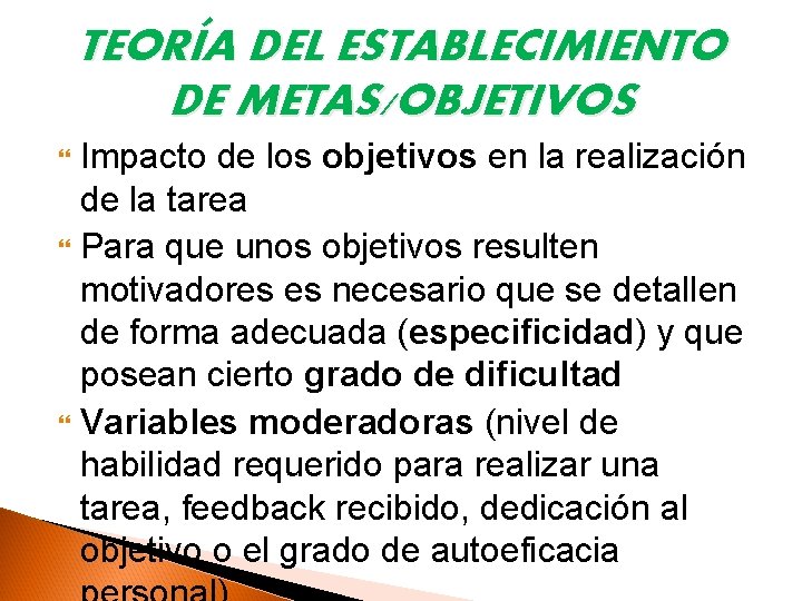 TEORÍA DEL ESTABLECIMIENTO DE METAS/OBJETIVOS Impacto de los objetivos en la realización de la