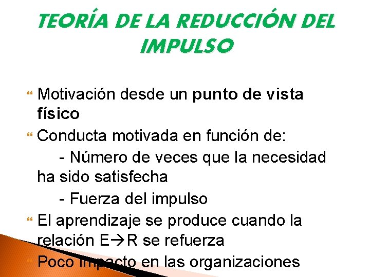 TEORÍA DE LA REDUCCIÓN DEL IMPULSO Motivación desde un punto de vista físico Conducta