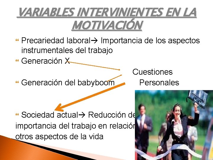 VARIABLES INTERVINIENTES EN LA MOTIVACIÓN Precariedad laboral Importancia de los aspectos instrumentales del trabajo