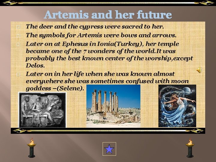 Artemis and her future � � The deer and the cypress were sacred to