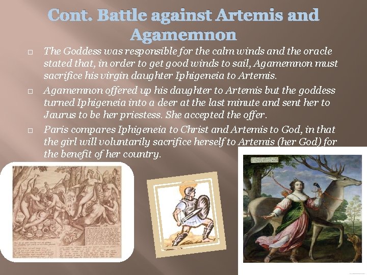 Cont. Battle against Artemis and Agamemnon The Goddess was responsible for the calm winds