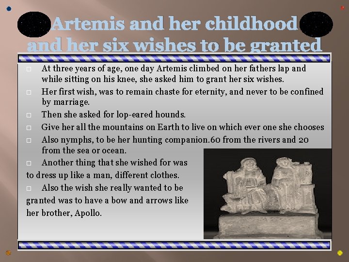 Artemis and her childhood and her six wishes to be granted At three years