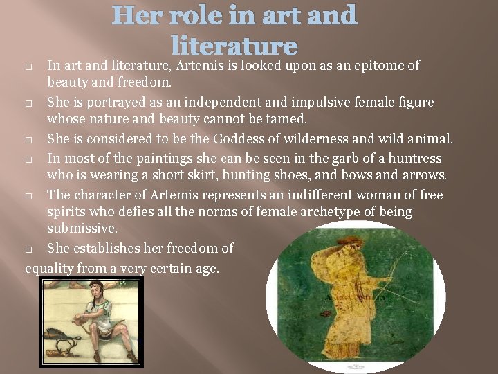 Her role in art and literature In art and literature, Artemis is looked upon