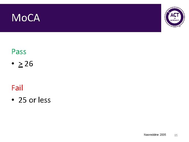 Mo. CA Pass • > 26 Fail • 25 or less Nasreddine 2005 85