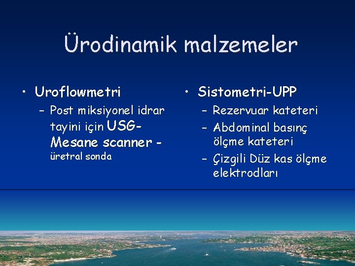 Ürodinamik malzemeler • Uroflowmetri – Post miksiyonel idrar tayini için USG- Mesane scanner üretral