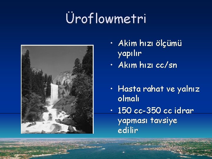 Üroflowmetri • Akim hızı ölçümü yapılır • Akım hızı cc/sn • Hasta rahat ve