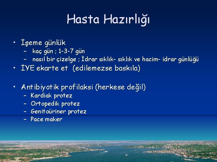 Hasta Hazırlığı • İşeme günlük – kaç gün ; 1 -3 -7 gün –