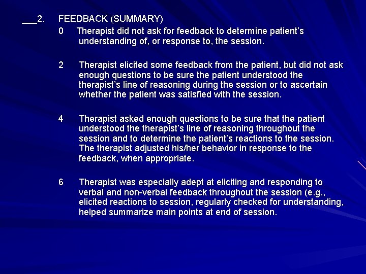 ___2. FEEDBACK (SUMMARY) 0 Therapist did not ask for feedback to determine patient’s understanding